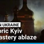 Historic monastery left in flames as Ukraine faces major Russian attacks • FRANCE 24 English